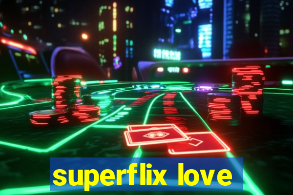 superflix love